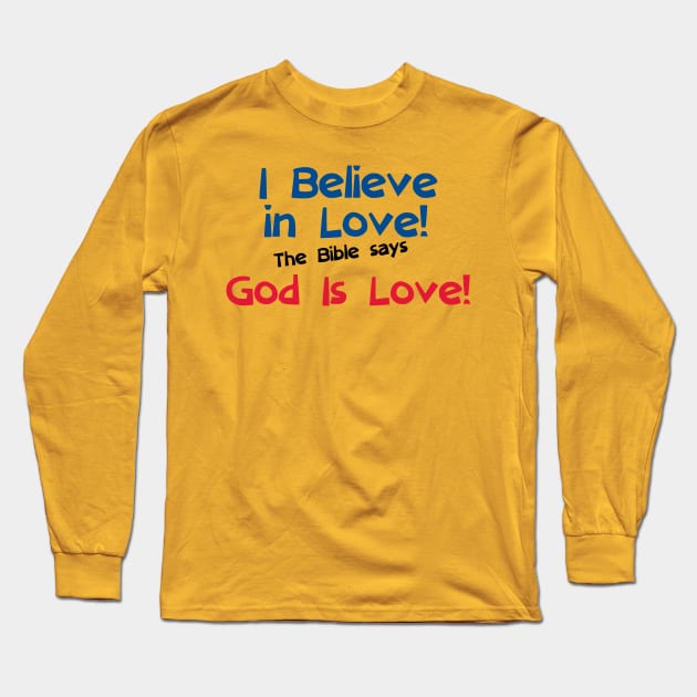 I Believe in Love! The Bible says God is Love! (00001) Long Sleeve T-Shirt by Herbie, Angel and Raccoon